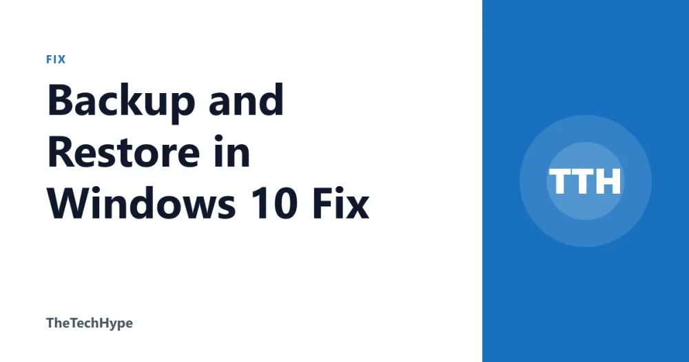 Backup and Restore in Windows 10 Fix