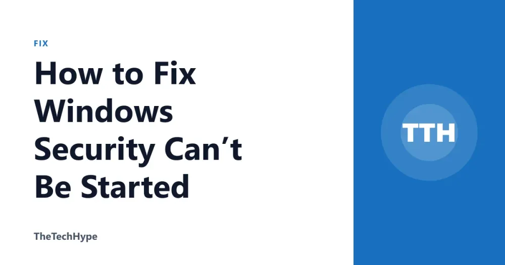 How to Fix Windows Security Can’t Be Started