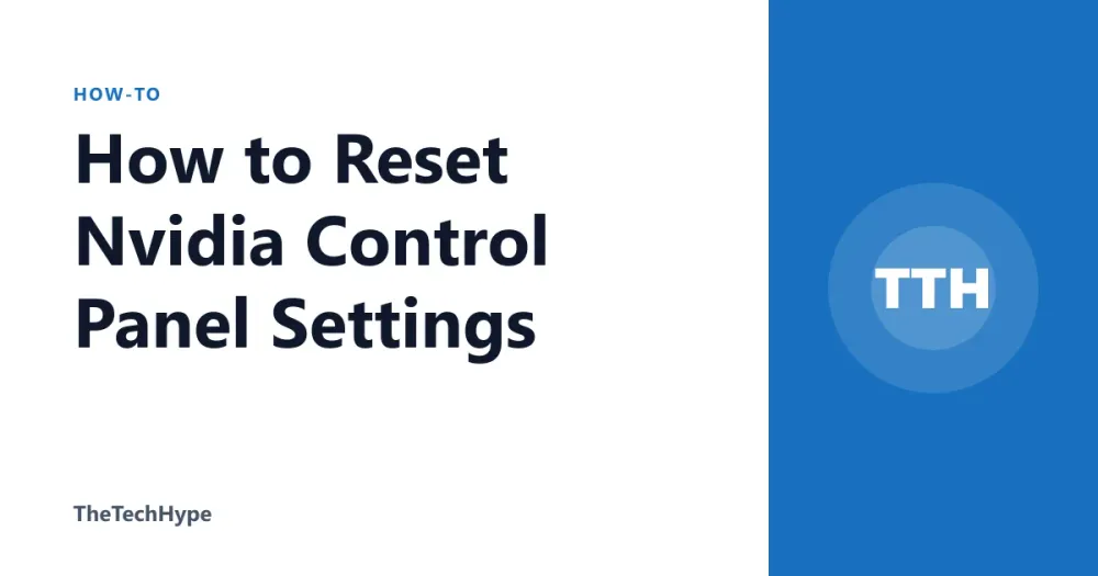 How to Reset Nvidia Control Panel Settings