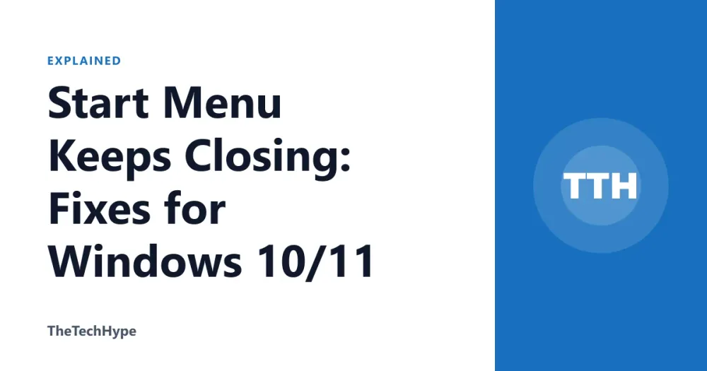 Start Menu Keeps Closing: Fixes for Windows 10/11