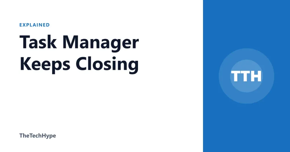 Task Manager Keeps Closing