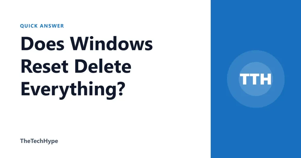 Does Windows Reset Delete Everything?