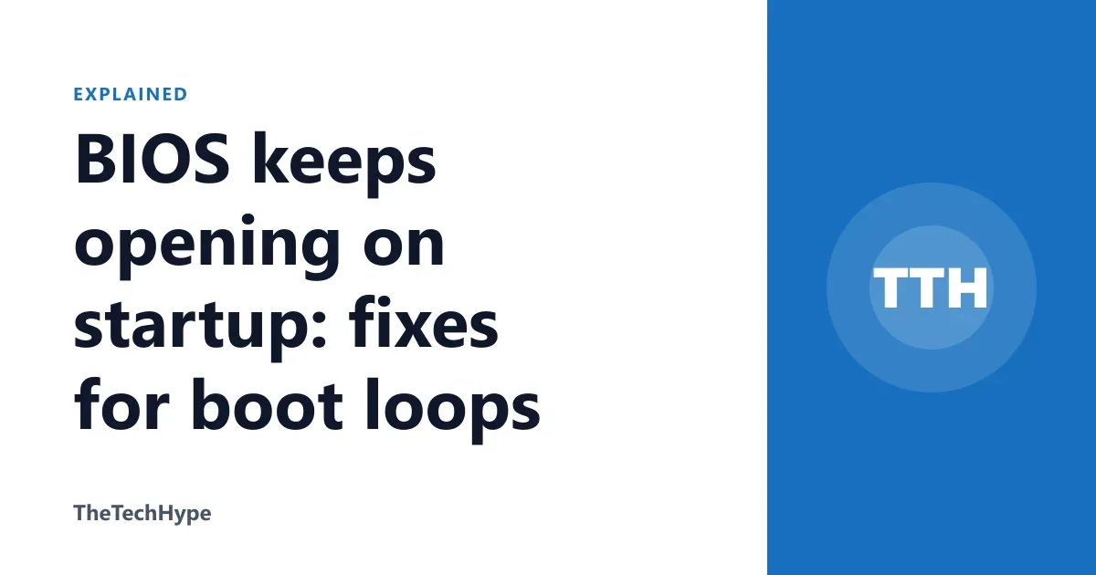 BIOS keeps opening on startup: fixes for boot loops
