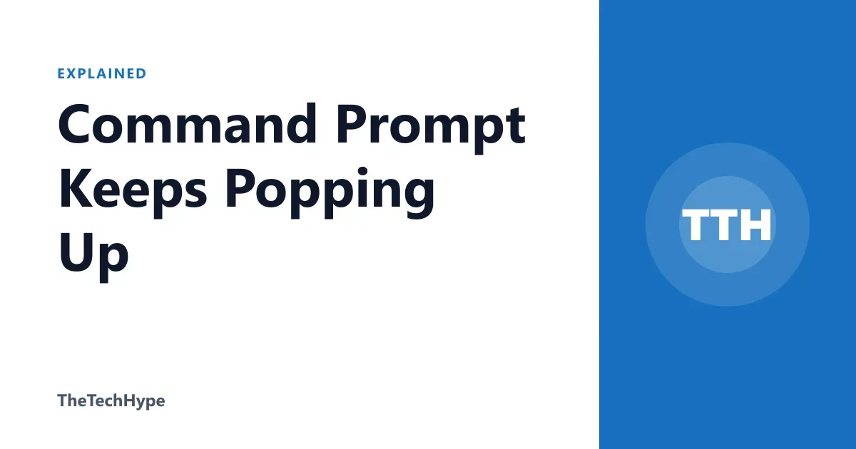 Command Prompt Keeps Popping Up