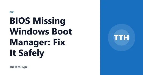 BIOS Missing Windows Boot Manager: Fix It Safely