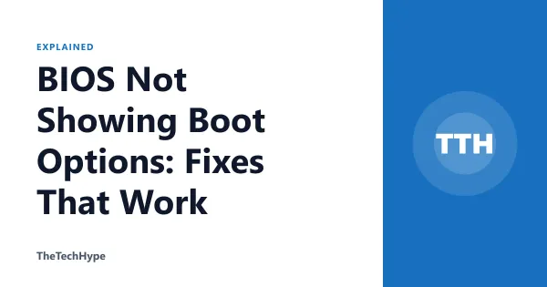 BIOS Not Showing Boot Options: Fixes That Work
