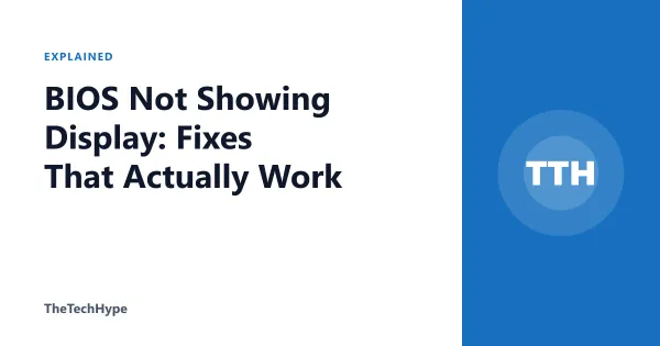 BIOS Not Showing Display: Fixes That Actually Work