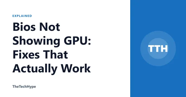 Bios Not Showing GPU: Fixes That Actually Work