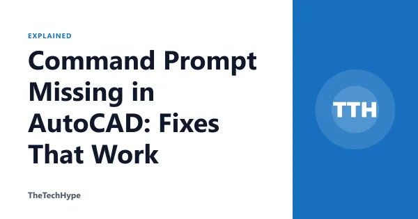 Command Prompt Missing in AutoCAD: Fixes That Work