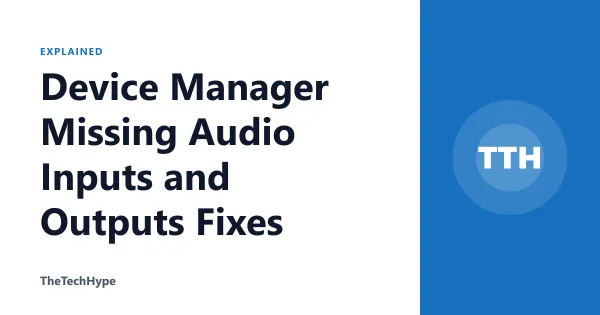 Device Manager Missing Audio Inputs and Outputs Fixes