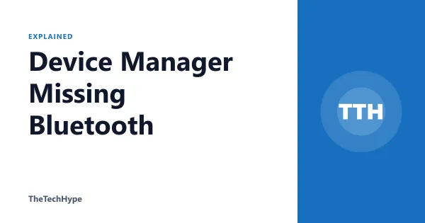 Device Manager Missing Bluetooth