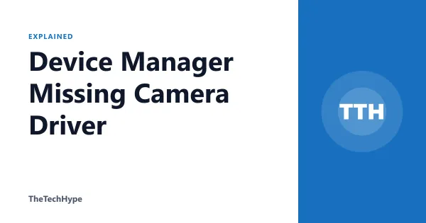 Device Manager Missing Camera Driver