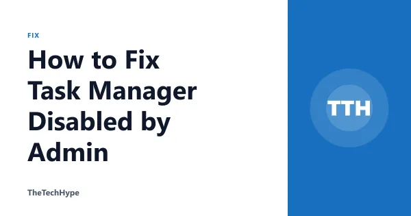 How to Fix Task Manager Disabled by Admin