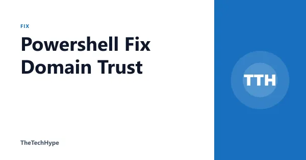 Powershell Fix Domain Trust