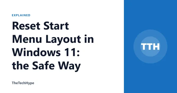 Reset Start Menu Layout in Windows 11: the Safe Way