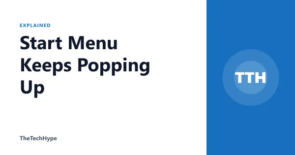 Start Menu Keeps Popping Up