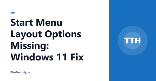 Start Menu Layout Options Missing: Windows 11 Fix
