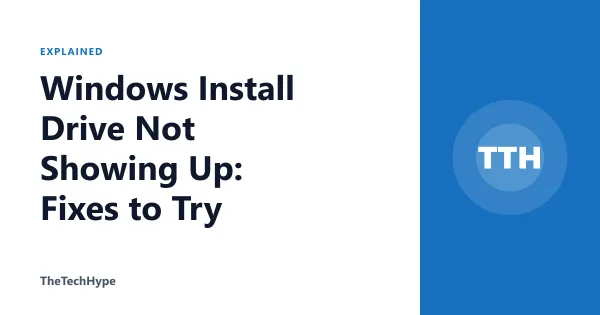 Windows Install Drive Not Showing Up: Fixes to Try