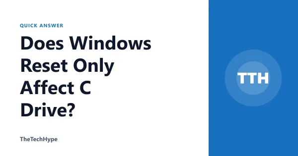 Does Windows Reset Only Affect C Drive?