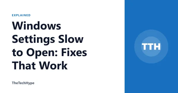 Windows Settings Slow to Open: Fixes That Work